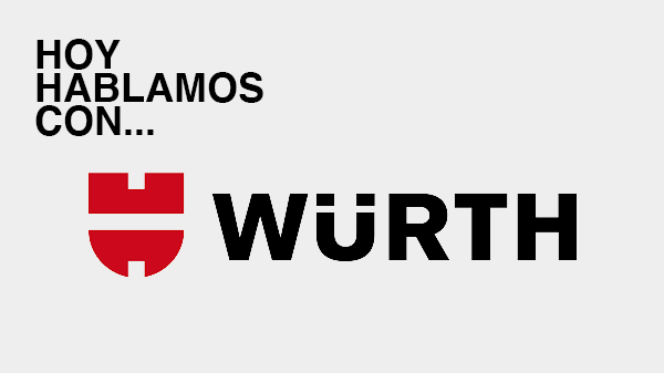 Hablamos con Würth Hablamos con Würth